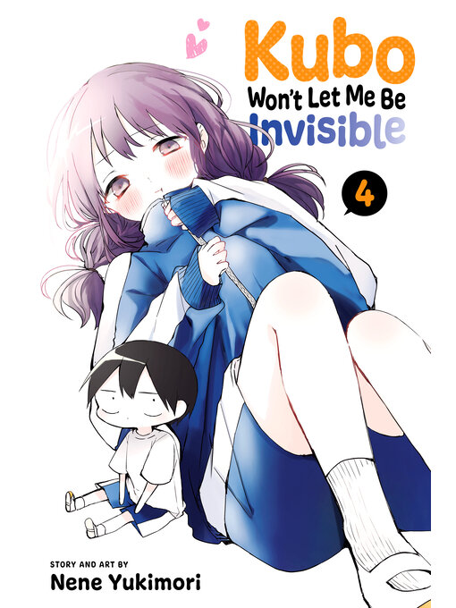 Title details for Kubo Won't Let Me Be Invisible, Volume 4 by Nene Yukimori - Available